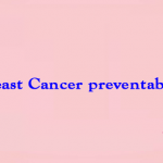 Is Breast Cancer Preventable?
